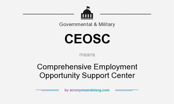 What does CEOSC mean? It stands for Comprehensive Employment Opportunity Support Center