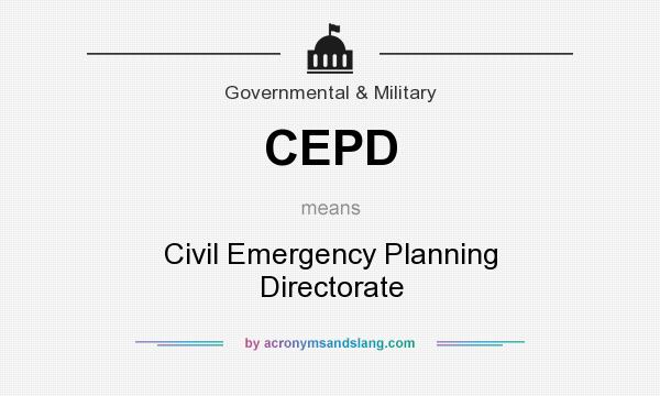 What does CEPD mean? It stands for Civil Emergency Planning Directorate