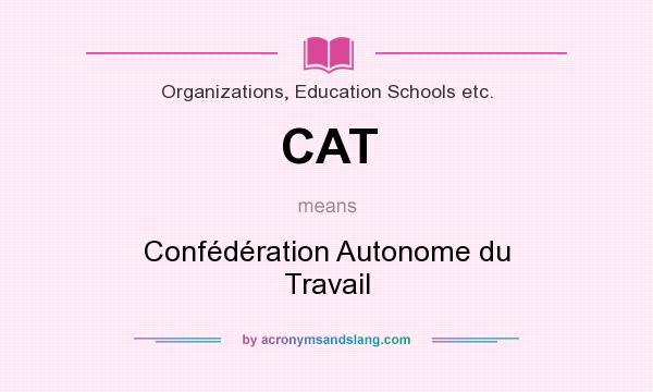 What does CAT mean? It stands for Confédération Autonome du Travail