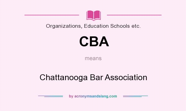 What does CBA mean? It stands for Chattanooga Bar Association
