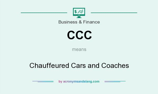 What does CCC mean? It stands for Chauffeured Cars and Coaches