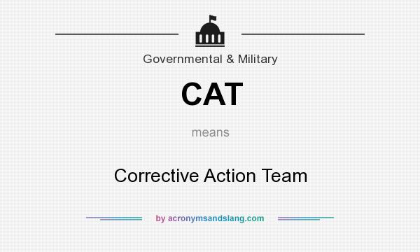 What does CAT mean? It stands for Corrective Action Team