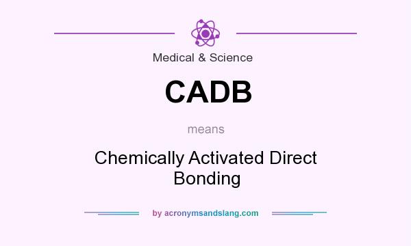 What does CADB mean? It stands for Chemically Activated Direct Bonding