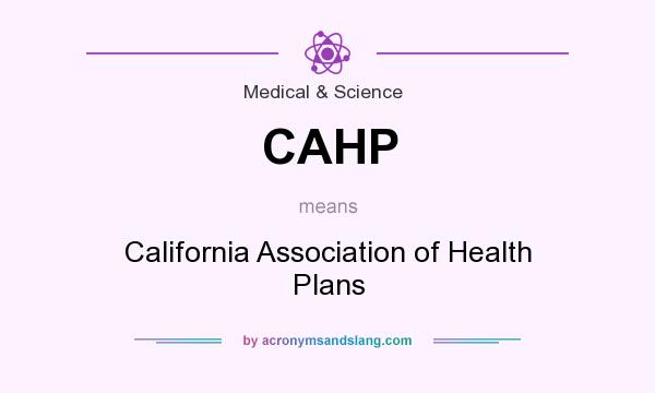 What does CAHP mean? It stands for California Association of Health Plans