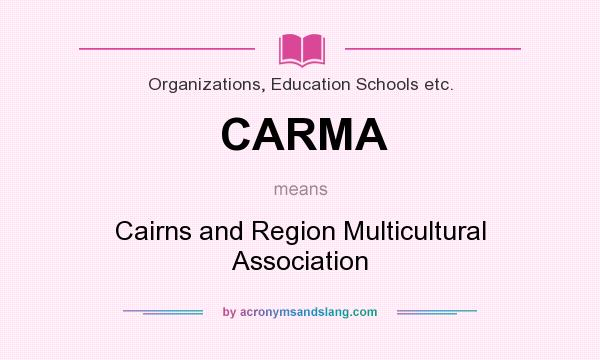 What does CARMA mean? It stands for Cairns and Region Multicultural Association