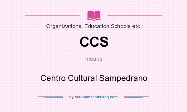 What does CCS mean? It stands for Centro Cultural Sampedrano
