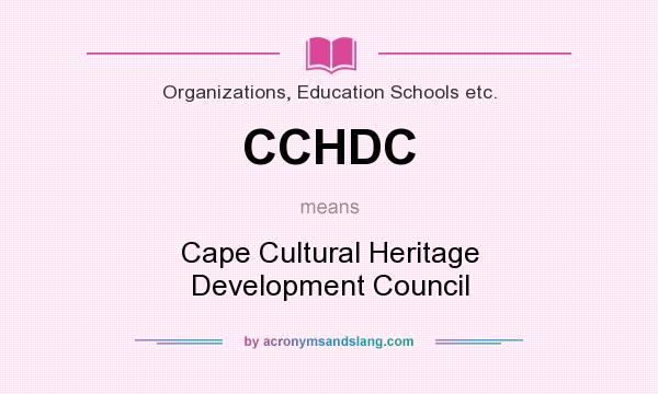 What does CCHDC mean? It stands for Cape Cultural Heritage Development Council
