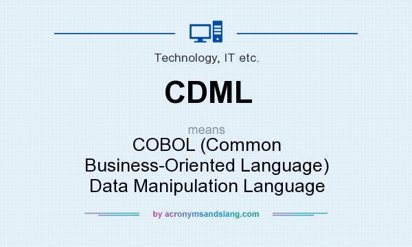 What does CDML mean? It stands for COBOL (Common Business-Oriented Language) Data Manipulation Language