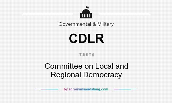 What does CDLR mean? It stands for Committee on Local and Regional Democracy