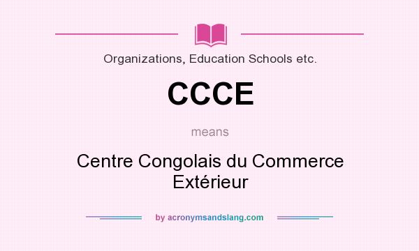 What does CCCE mean? It stands for Centre Congolais du Commerce Extérieur
