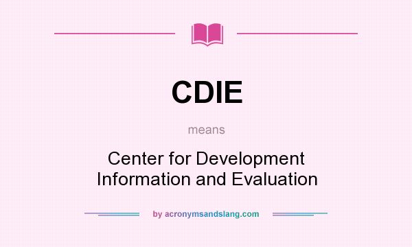 What does CDIE mean? It stands for Center for Development Information and Evaluation