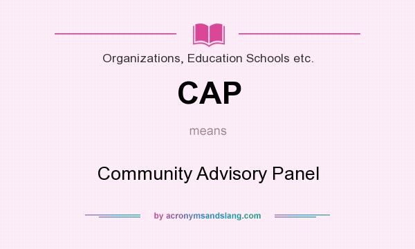 What does CAP mean? It stands for Community Advisory Panel
