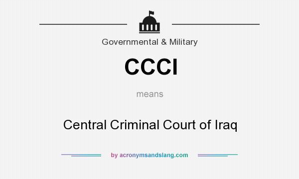 What does CCCI mean? It stands for Central Criminal Court of Iraq