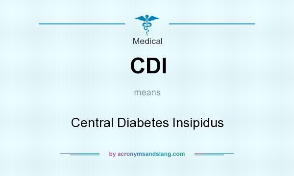 What does CDI mean? It stands for Central Diabetes Insipidus