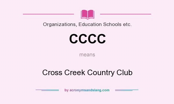 What does CCCC mean? It stands for Cross Creek Country Club