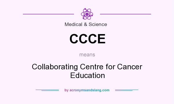 What does CCCE mean? It stands for Collaborating Centre for Cancer Education
