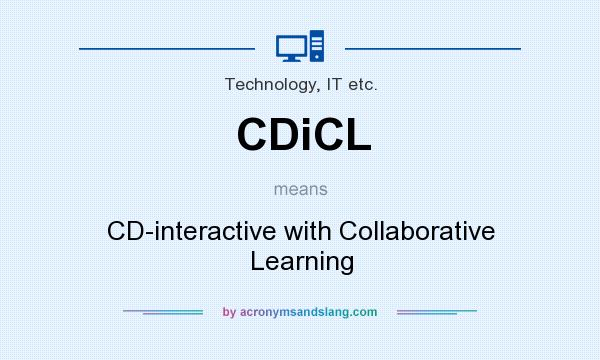 What does CDiCL mean? It stands for CD-interactive with Collaborative Learning