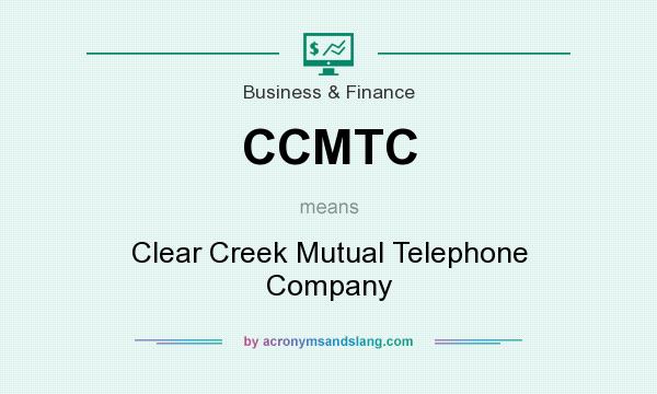 What does CCMTC mean? It stands for Clear Creek Mutual Telephone Company