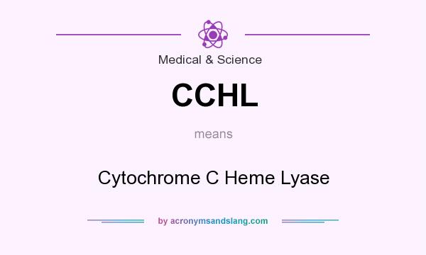 What does CCHL mean? It stands for Cytochrome C Heme Lyase