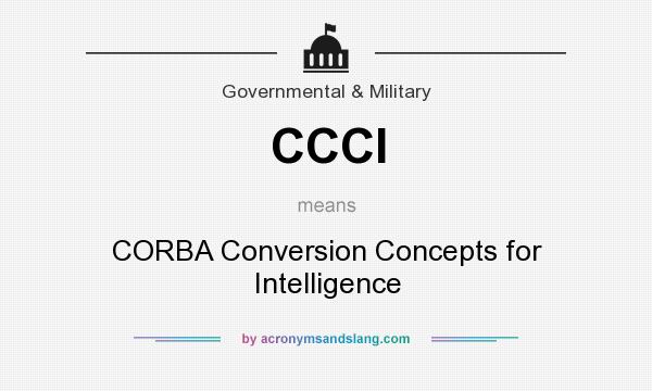 What does CCCI mean? It stands for CORBA Conversion Concepts for Intelligence