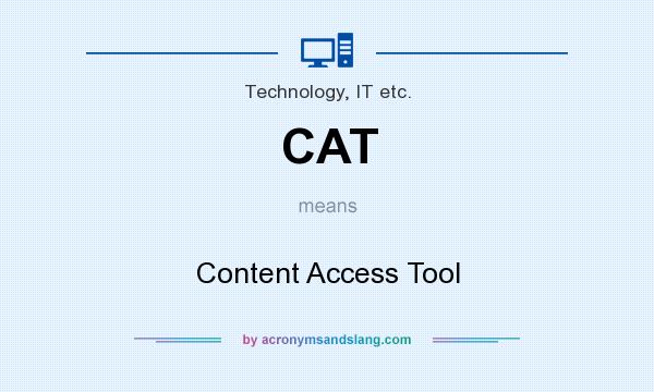 What does CAT mean? It stands for Content Access Tool