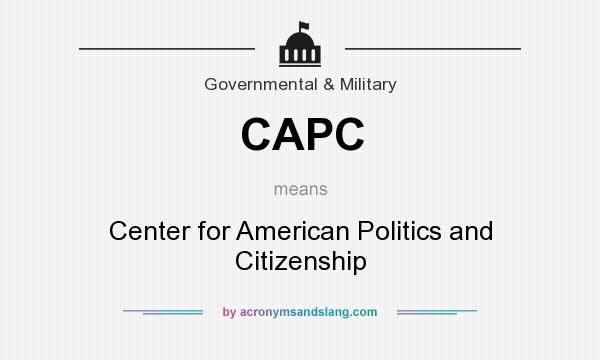 What does CAPC mean? It stands for Center for American Politics and Citizenship