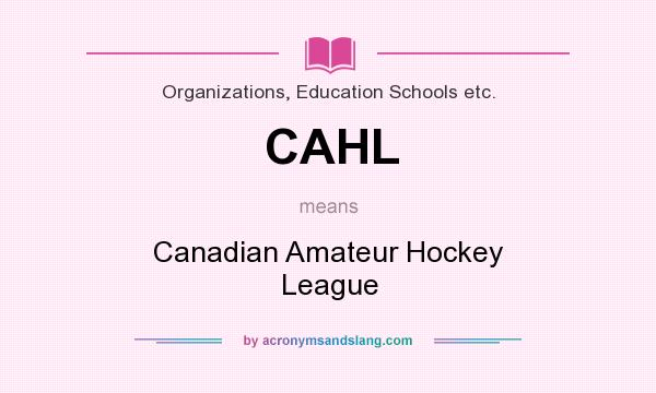 What does CAHL mean? It stands for Canadian Amateur Hockey League