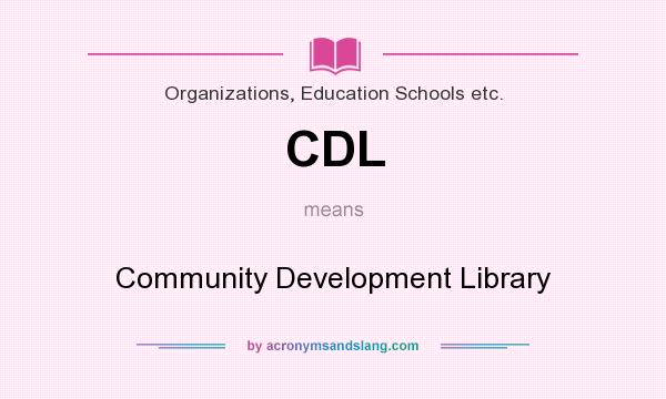 What does CDL mean? It stands for Community Development Library