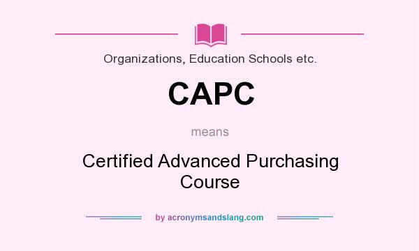What does CAPC mean? It stands for Certified Advanced Purchasing Course