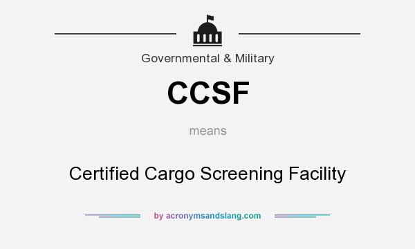 What does CCSF mean? It stands for Certified Cargo Screening Facility