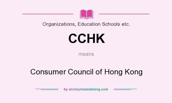 What does CCHK mean? It stands for Consumer Council of Hong Kong