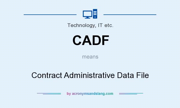 What does CADF mean? It stands for Contract Administrative Data File