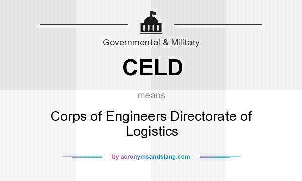 What does CELD mean? It stands for Corps of Engineers Directorate of Logistics