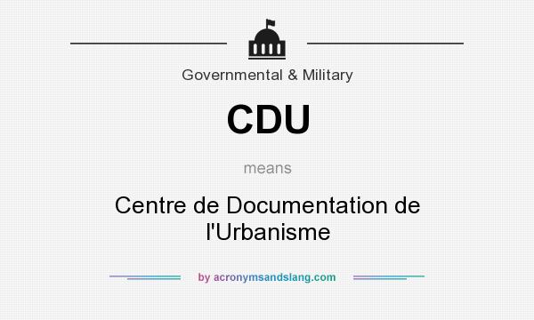 What does CDU mean? It stands for Centre de Documentation de l`Urbanisme
