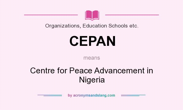 What does CEPAN mean? It stands for Centre for Peace Advancement in Nigeria