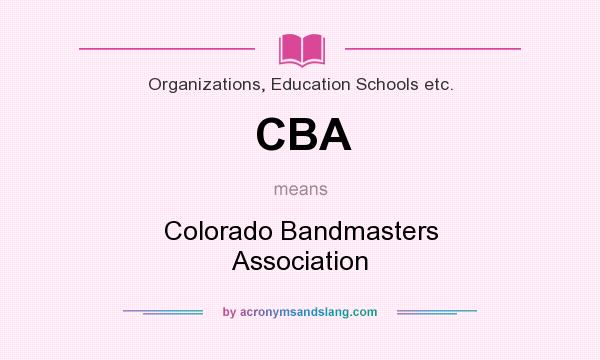 What does CBA mean? It stands for Colorado Bandmasters Association