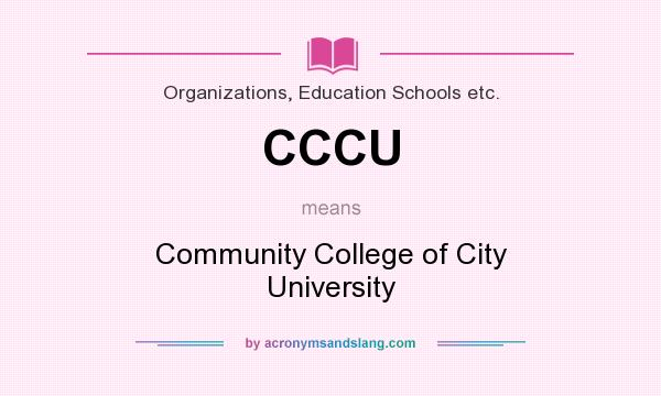 What does CCCU mean? It stands for Community College of City University
