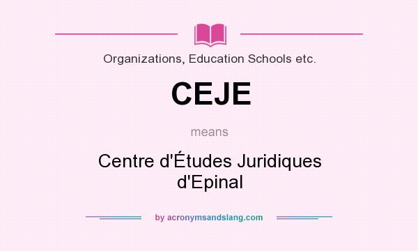 What does CEJE mean? It stands for Centre d`Études Juridiques d`Epinal