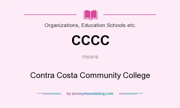 What does CCCC mean? It stands for Contra Costa Community College