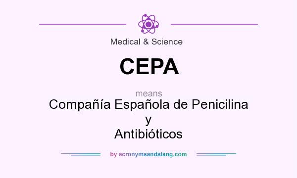 What does CEPA mean? It stands for Compañía Española de Penicilina y Antibióticos