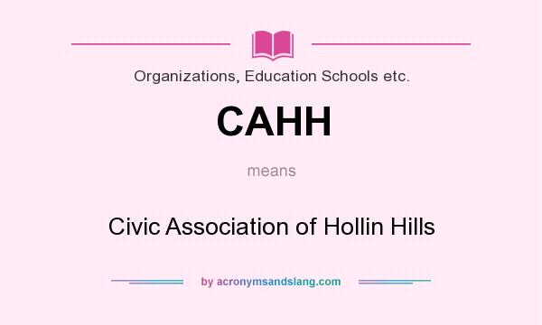 What does CAHH mean? It stands for Civic Association of Hollin Hills