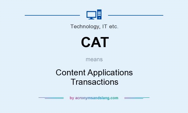 What does CAT mean? It stands for Content Applications Transactions