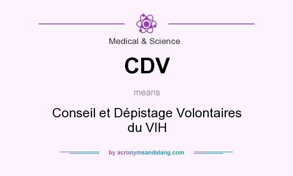 What does CDV mean? It stands for Conseil et Dépistage Volontaires du VIH