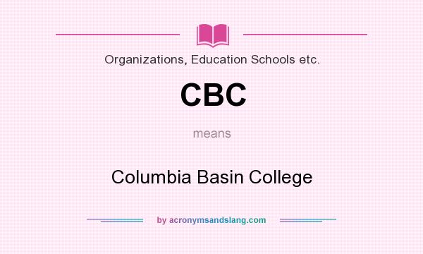 What does CBC mean? It stands for Columbia Basin College