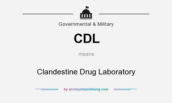 What does CDL mean? It stands for Clandestine Drug Laboratory