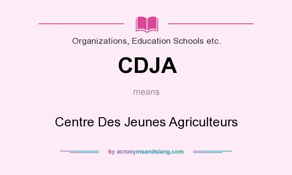What does CDJA mean? It stands for Centre Des Jeunes Agriculteurs