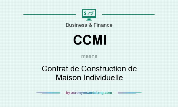 What does CCMI mean? It stands for Contrat de Construction de Maison Individuelle