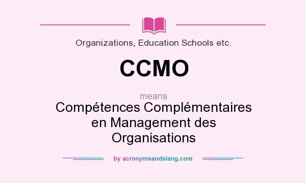 What does CCMO mean? It stands for Compétences Complémentaires en Management des Organisations