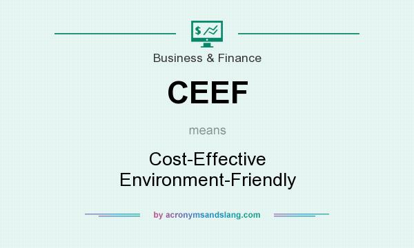 What does CEEF mean? It stands for Cost-Effective Environment-Friendly