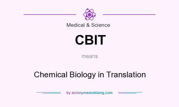 What does CBIT mean? It stands for Chemical Biology in Translation
